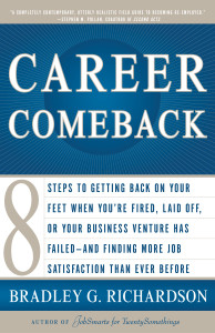 Career Comeback: Eight steps to getting back on your feet when you're fired, laid off, or your business ventures has failed--and finding more job satisfaction than ever before - ISBN: 9780767915571