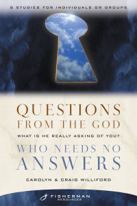 Questions from the God Who Needs No Answers: What Is He Really Asking of You? - ISBN: 9780877880370