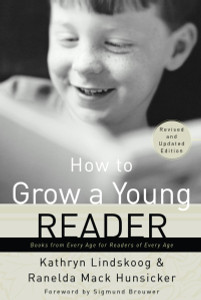 How to Grow a Young Reader: Books from Every Age for Readers of Every Age - ISBN: 9780877884088