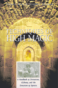 Techniques of High Magic: A Handbook of Divination, Alchemy, and the Evocation of Spirits - ISBN: 9780892818181