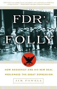 FDR's Folly: How Roosevelt and His New Deal Prolonged the Great Depression - ISBN: 9781400054770