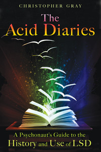 The Acid Diaries: A Psychonauts Guide to the History and Use of LSD - ISBN: 9781594773839