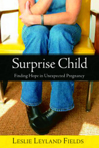 Surprise Child: Finding Hope in Unexpected Pregnancy - ISBN: 9781400070947