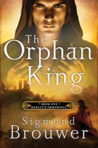 The Orphan King: Book 1 in the Merlin's Immortals series - ISBN: 9781400071548