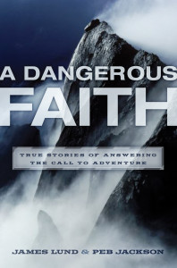 A Dangerous Faith: True Stories of Answering the Call to Adventure - ISBN: 9781400073450