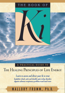The Book of Ki: A Practical Guide to the Healing Principles of Life Energy - ISBN: 9780892817443