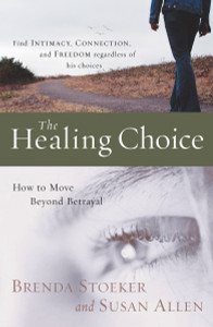 The Healing Choice: How to Move Beyond Betrayal - ISBN: 9781400074259