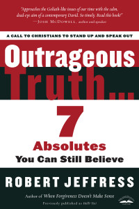 Outrageous Truth...: Seven Absolutes You Can Still Believe - ISBN: 9781400074945