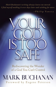 Your God is Too Safe: Rediscovering the Wonder of a God You Can't Control - ISBN: 9781576737743