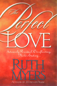 The Perfect Love: Intensely Personal, Overflowing, Never Ending... - ISBN: 9781578562558