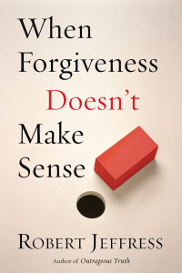 When Forgiveness Doesn't Make Sense:  - ISBN: 9781578564644