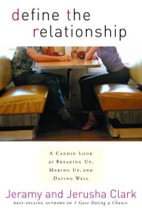 Define the Relationship: A Candid Look at Breaking Up, Making Up, and Dating Well - ISBN: 9781578565924