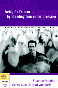 Being God's Man by Standing Firm Under Pressure: Real Life. Powerful Truth. For God's Men - ISBN: 9781578569182