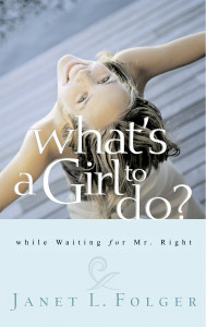 What's a Girl to Do?: While Waiting for Mr. Right - ISBN: 9781590523308