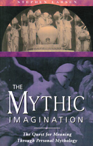 The Mythic Imagination: The Quest for Meaning Through Personal Mythology - ISBN: 9780892815746
