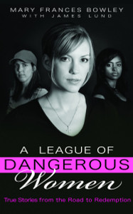 A League of Dangerous Women: True Stories from the Road to Redemption - ISBN: 9781590528006