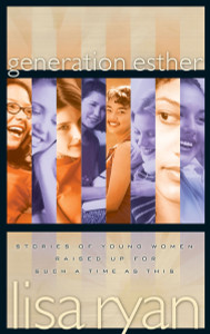 Generation Esther: Stories of Young Women Raised Up for Such a Time as This - ISBN: 9781590528013