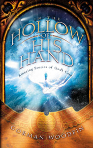 In the Hollow of His Hand: Amazing Stories of God's Care - ISBN: 9781590528143