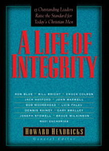 A Life of Integrity: 13 Outstanding Leaders Raise the Standard for Today's Christian Men - ISBN: 9781601420282