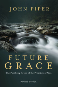 Future Grace, Revised Edition: The Purifying Power of the Promises of God - ISBN: 9781601424297