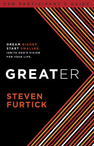Greater Participant's Guide: Dream bigger. Start smaller. Ignite God's Vision for Your Life - ISBN: 9781601424518