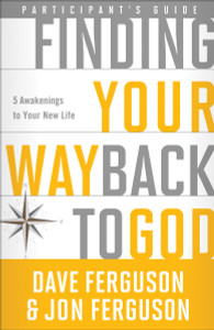Finding Your Way Back to God Participant's Guide: Five Awakenings to Your New Life - ISBN: 9781601426734