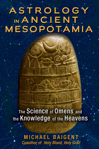 Astrology in Ancient Mesopotamia: The Science of Omens and the Knowledge of the Heavens - ISBN: 9781591432210