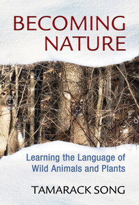 Becoming Nature: Learning the Language of Wild Animals and Plants - ISBN: 9781591432111