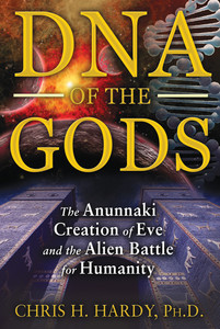 DNA of the Gods: The Anunnaki Creation of Eve and the Alien Battle for Humanity - ISBN: 9781591431855