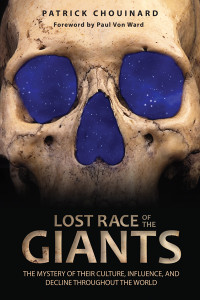Lost Race of the Giants: The Mystery of Their Culture, Influence, and Decline throughout the World - ISBN: 9781591431480