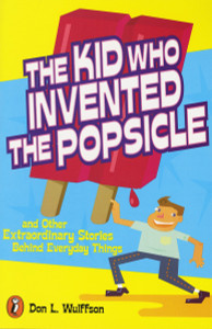 The Kid Who Invented the Popsicle: And Other Surprising Stories about Inventions - ISBN: 9780141302041