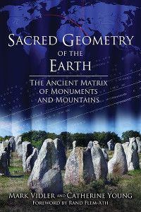 Sacred Geometry of the Earth: The Ancient Matrix of Monuments and Mountains - ISBN: 9781620554685