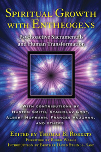 Spiritual Growth with Entheogens: Psychoactive Sacramentals and Human Transformation - ISBN: 9781594774393