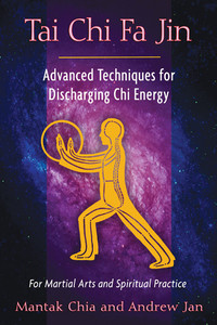 Tai Chi Fa Jin: Advanced Techniques for Discharging Chi Energy - ISBN: 9781594774287