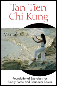 Tan Tien Chi Kung: Foundational Exercises for Empty Force and Perineum Power - ISBN: 9780892811953