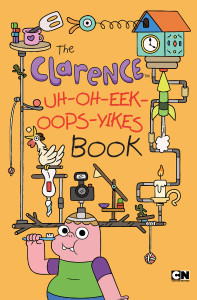 The Clarence Uh-Oh-Eek-Oops-Yikes Book:  - ISBN: 9781101995174