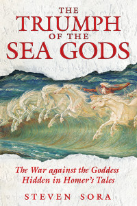 The Triumph of the Sea Gods: The War against the Goddess Hidden in Homer's Tales - ISBN: 9781594771439