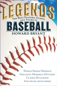 Legends: The Best Players, Games, and Teams in Baseball: World Series Heroics! Greatest Homerun Hitters! Classic Rivalries! And Much, Much More! - ISBN: 9780399169038