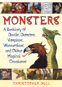 Monsters: A Bestiary of Devils, Demons, Vampires, Werewolves, and Other Magical Creatures - ISBN: 9781594773945