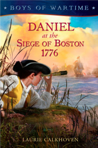Boys of Wartime: Daniel at the Siege of Boston, 1776:  - ISBN: 9780525421443
