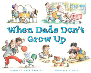 When Dads Don't Grow Up:  - ISBN: 9780803737174