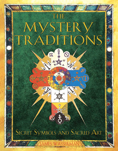 The Mystery Traditions: Secret Symbols and Sacred Art - ISBN: 9781594770883