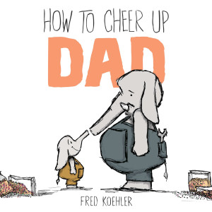How to Cheer Up Dad:  - ISBN: 9780803739222