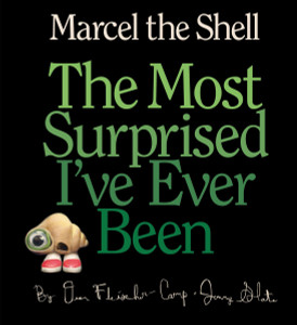 Marcel the Shell: the Most Surprised I've Ever Been:  - ISBN: 9781595144560