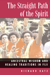 The Straight Path of the Spirit: Ancestral Wisdom and Healing Traditions in Fiji - ISBN: 9780892817672