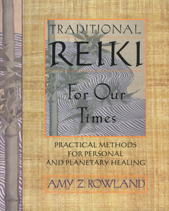 Traditional Reiki for Our Times: Practical Methods for Personal and Planetary Healing - ISBN: 9780892817771