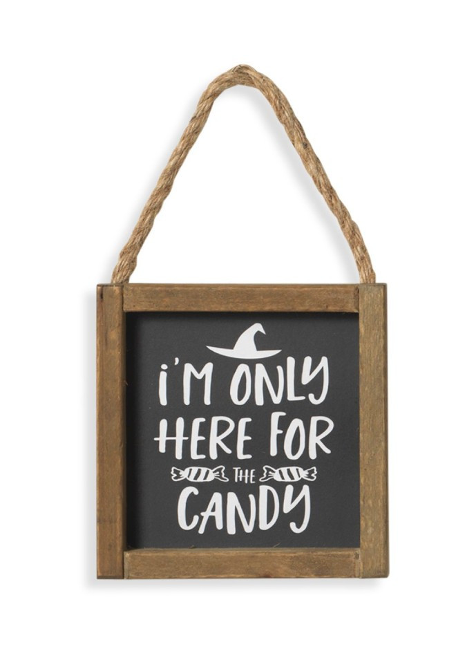 Wood Sign Ornament With The Insignia "I'm Only Here For The Candy"