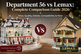Department 56 vs Lemax: Complete Comparison Guide 