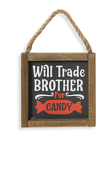 Wood Sign Ornament With The Insignia "Will Trade Brother For Candy"
