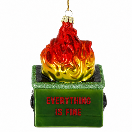 Glass ornament shaped like a green dumpster with red “Everything Is Fine” text.
Funny dumpster fire ornament with red and yellow flames rising from the top.
Everything Is Fine glass ornament measuring 3.5 x 2.25 x 4.75 inches.